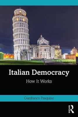 Italian Democracy: How It Works by Pasquino, Gianfranco