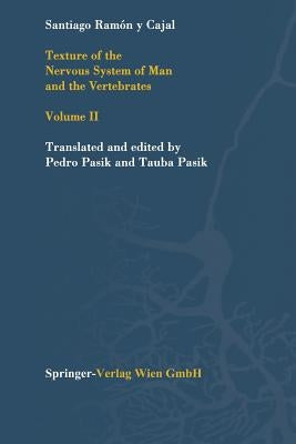 Texture of the Nervous System of Man and the Vertebrates: Volume II by Pasik, P.