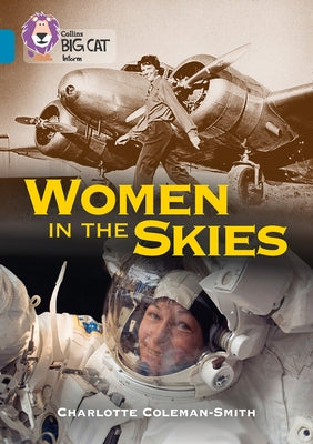 Collins Big Cat - Women in the Skies: Band 13/Topaz by Coleman-Smith, Charlotte
