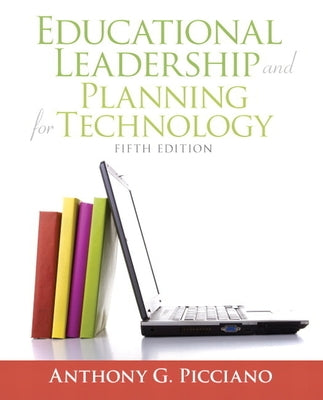 Educational Leadership and Planning for Technology by Picciano, Anthony