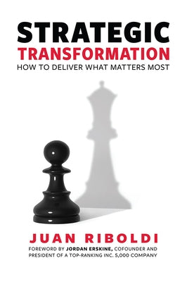 Strategic Transformation: How to Deliver What Matters Most by Juan Riboldi