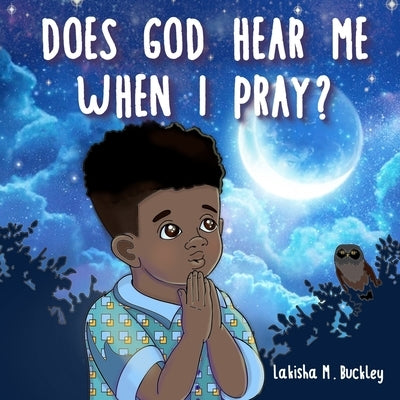 Does God Hear Me When I Pray? by Yalcin, Elena