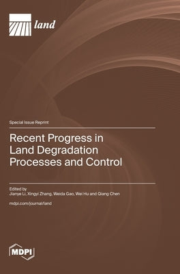 Recent Progress in Land Degradation Processes and Control by Li, Jianye