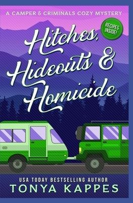 Hitches, Hideouts, & Homicides: A Camper and Criminals Cozy Mystery Series Book 7 by Kappes, Tonya