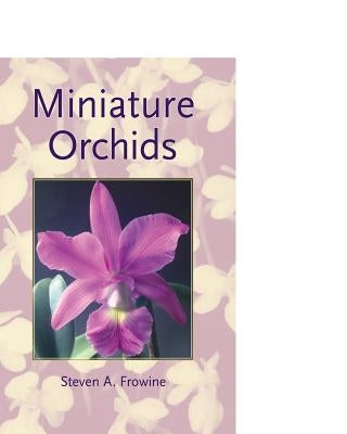 Miniature Orchids by Frowine, Steven a.