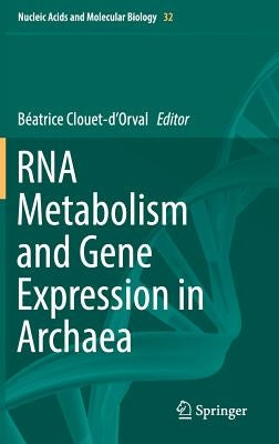 RNA Metabolism and Gene Expression in Archaea by Clouet-d'Orval, Béatrice
