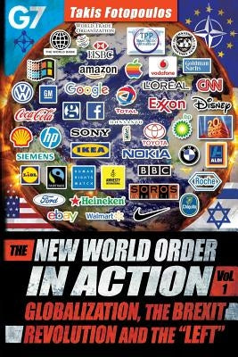 The New World Order in Action, Vol. 1: : Globalization, the Brexit Revolution and the Left by Fotopoulos, Takis