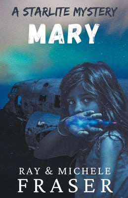 Mary: A Starlite Mystery by Fraser, Ray