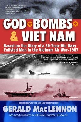 God, Bombs & Viet Nam: Based on the Diary of a 20-Year-Old Navy Enlisted Man in the Vietnam Air War - 1967 by Maclennon, Gerald