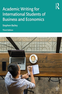 Academic Writing for International Students of Business and Economics by Bailey, Stephen