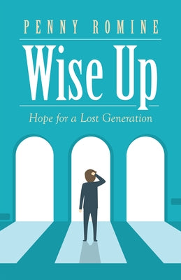 Wise Up: Hope for a Lost Generation by Romine, Penny