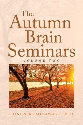 The Autumn Brain Seminars: Volume Two by Miyawaki, Edison K.