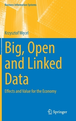 Big, Open and Linked Data: Effects and Value for the Economy by Węcel, Krzysztof