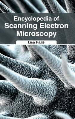 Encyclopedia of Scanning Electron Microscopy by Page, Lisa