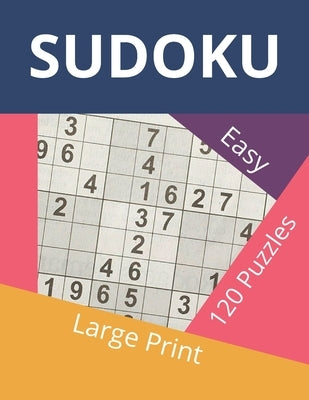 Sudoku Easy: Large Print Sudoku Book - 153 Pages and 120 Puzzles with Solutions by Bravo, Lucas