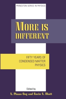 More Is Different: Fifty Years of Condensed Matter Physics by Ong, NAI-Phuan