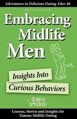 Embracing Midlife Men: Insights Into Curious Behaviors by Dating Goddess