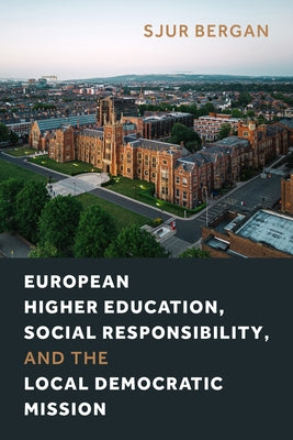 European Higher Education, Social Responsibility, and the Local Democratic Mission by Bergan, Sjur