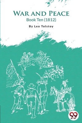 War and Peace Book 10 by Tolstoy, Leo