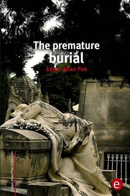 The premature burial by Poe, Edgar Allan