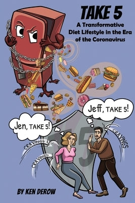 Take 5: A Transformative Diet Lifestyle in the Era of the Coronavirus by Derow, Ken