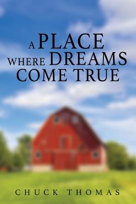 A Place Where Dreams Come True by Thomas, Chuck