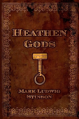 Heathen Gods: A Collection of Essays Concerning the Folkway of Our People by Stinson, Mark Ludwig