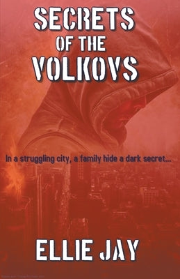 Secrets Of The Volkovs by Jay, Ellie