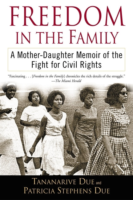 Freedom in the Family: A Mother-Daughter Memoir of the Fight for Civil Rights by Due, Tananarive