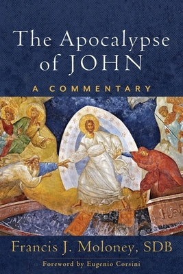 Apocalypse of John: A Commentary by Moloney, Francis J.