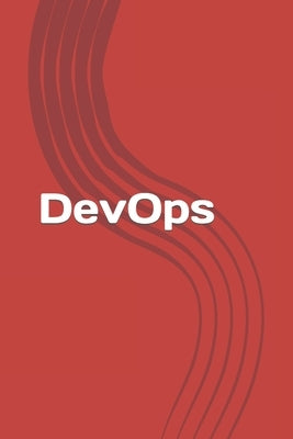 DevOps: From newbie to professional. Fast and simple guide to DevOps by Warnock, Dan