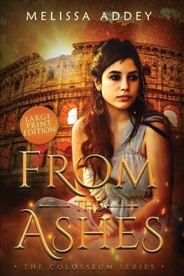 From the Ashes: Large Print Edition by Addey, Melissa