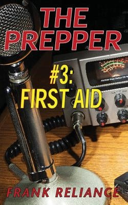 The Prepper: #3 First Aid by Reliance, Frank