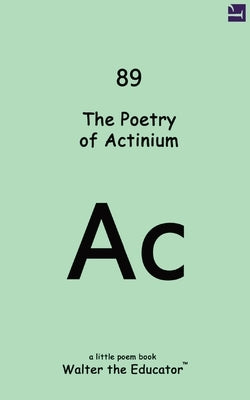 The Poetry of Actinium by Walter the Educator