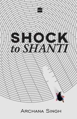 Shock to Shanti by Singh, Archana