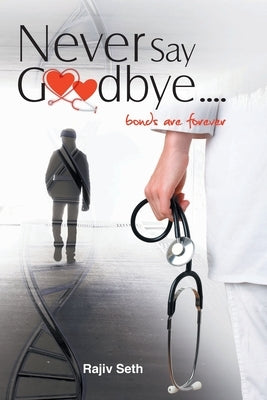 Never Say Goodbye by Seth, Rajiv