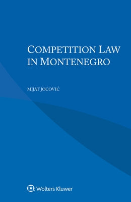 Competition Law in Montenegro by Jocovic, Mijat