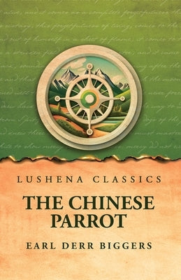 The Chinese Parrot by Earl Derr Biggers