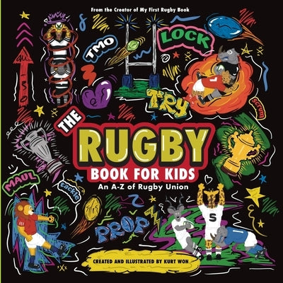 The Rugby Book For Kids: An A-Z of Rugby Union by Won, Kurt