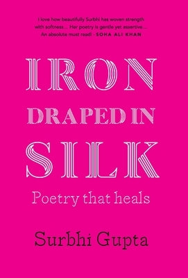 Iron Draped in Silk by Gupta, Surbhi