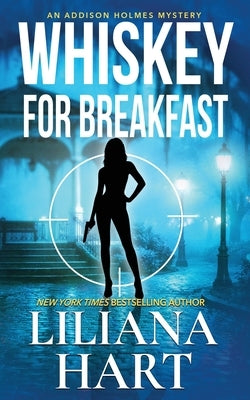 Whiskey for Breakfast by Hart, Liliana