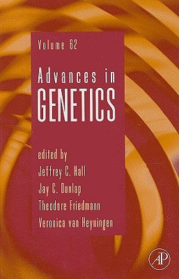 Advances in Genetics: Volume 62 by Hall, Jeffrey C.
