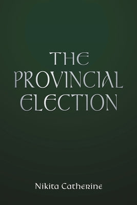 The Provincial Election by Catherine, Nikita