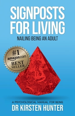 Signposts for Living Book 6, Nailing Being an Adult - Have the Skills: A Psychological Manual for Being by Hunter, Kirsten