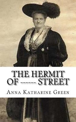 The Hermit Of ------ Street by Green, Anna Katharine
