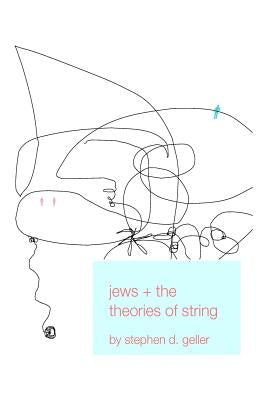 Jews and the Theories of String by Geller, Kae