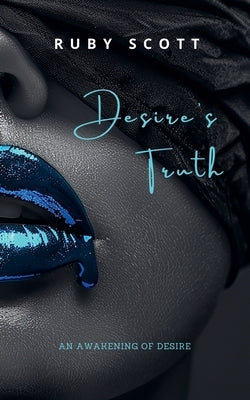 Desire's Truth by Scott, Ruby