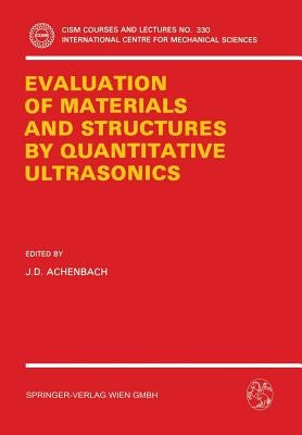 The Evaluation of Materials and Structures by Quantitative Ultrasonics by Achenbach, J. D.