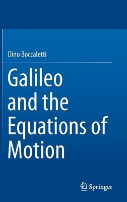 Galileo and the Equations of Motion by Boccaletti, Dino