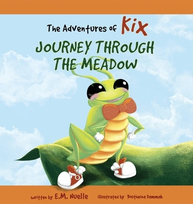 The Adventures of Kix: Journey Through the Meadow by Nuelle, E. M.